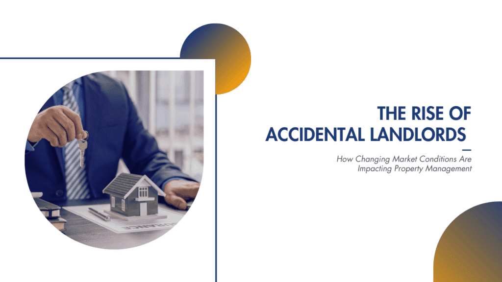 The Rise of Accidental Landlords: How Changing Market Conditions Are Impacting Property Management - Article Banner